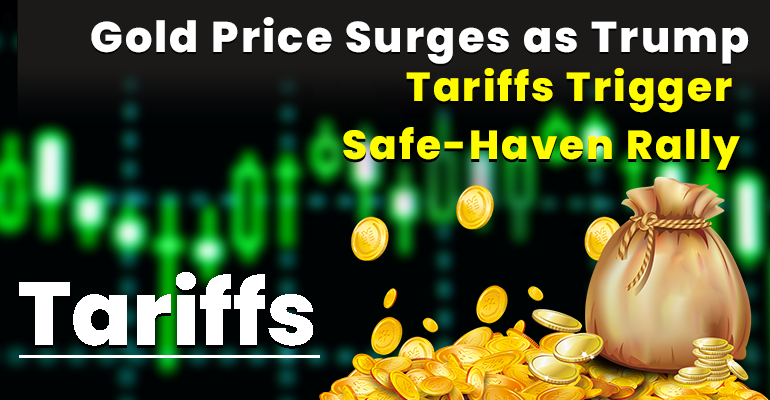  Gold Price Surges as Trump Tariffs Trigger Safe Haven Rally